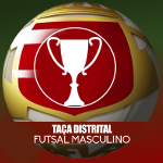 Taça Distrital Futsal Sénior Masculino